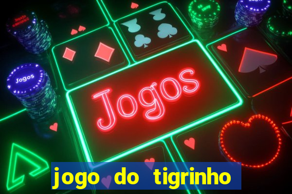 jogo do tigrinho fortune tiger demo